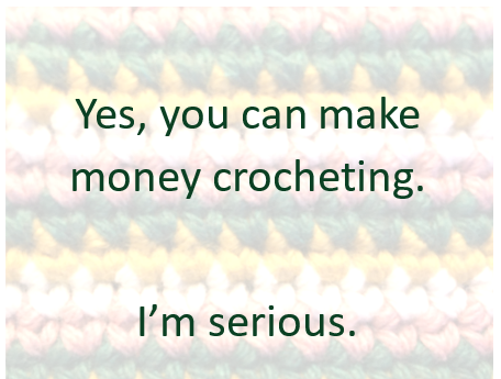 yes you can make money crocheting